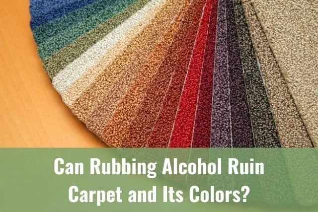 Can Rubbing Alcohol Ruin Carpet and its Colors?