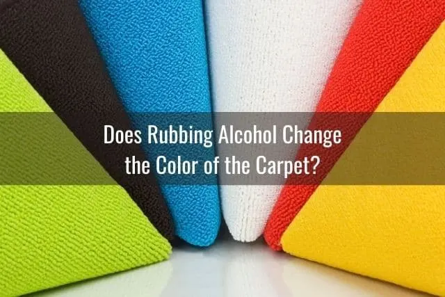 Does Rubbing Alcohol Ruin Carpets?