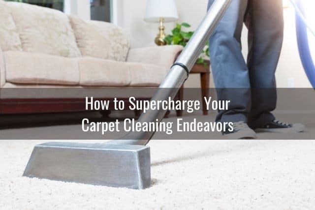 How to Supercharge Your Carpet Cleaning Endeavors