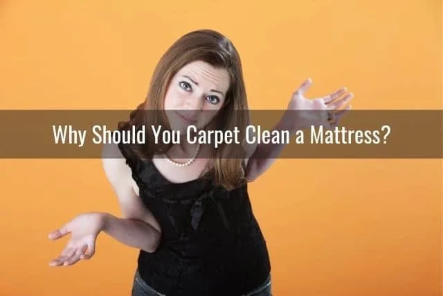 Why Should You Carpet Clean a Mattress?