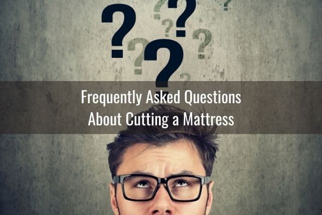 Frequently Asked Questions About Cutting a Mattress