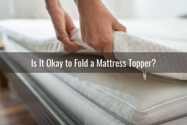 Is It Okay to Fold a Mattress Topper?
