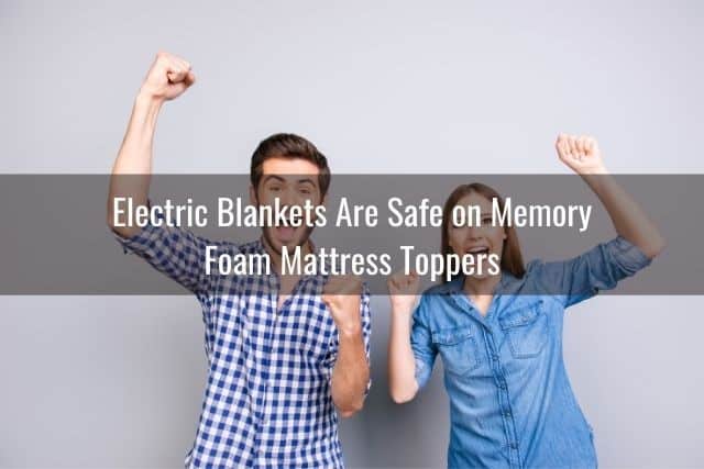 Electric Blankets Are Safe on Memory Foam Mattress Toppers