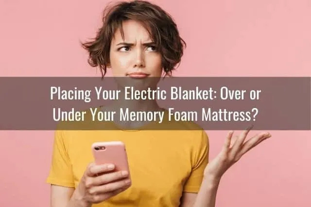Placing Your Electric Blanket: Over or Under Your Memory Foam Mattress?