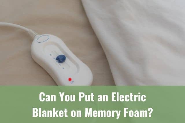 Can You Put an Electric Blanket on Memory Foam?