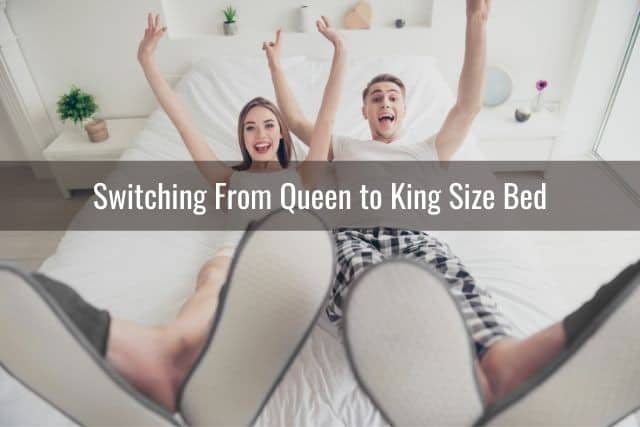 Switching From Queen to King Size Bed