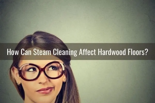 How Can Steam Cleaning Affect Hardwood Floors? 
