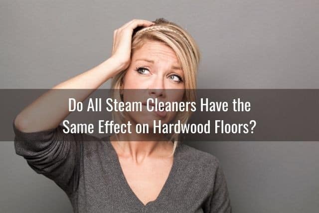 Do All Steam Cleaners Have the Same Effect on Hardwood Floors? 