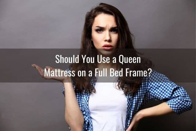 Should You Use a Queen Mattress on a Full Bed Frame?