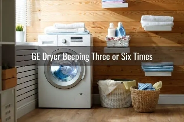 GE Dryer Beeping Three or Six Times 