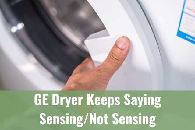 GE Dryer Keeps Saying Sensing/Not Sensing