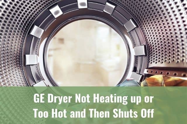 GE Dryer Not Heating up or Too Hot and Then Shuts Off