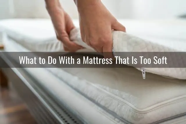 What to Do With a Mattress That Is Too Soft
