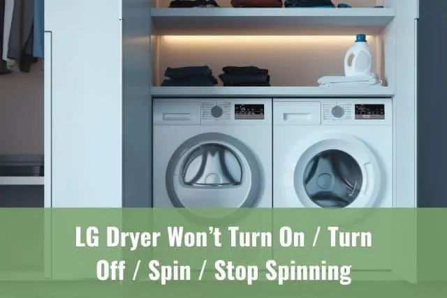 LG Dryer Won’t Turn On/Turn Off/Spin/Stop Spinning
