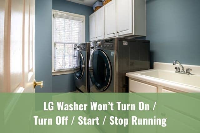 LG Washer Won’t Turn On/Turn Off/Start/Stop Running