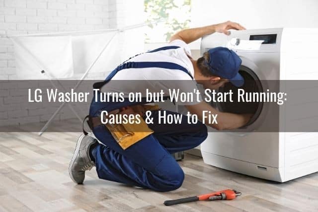 LG Washer Turns on but Won't Start Running: Causes & How to Fix