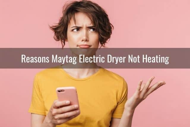 Reasons Maytag Electric Dryer Not Heating