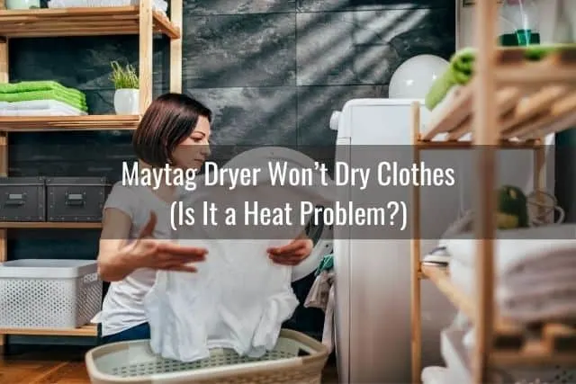 Maytag Dryer Won’t Dry Clothes (Is It a Heat Problem?)