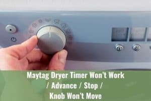 Maytag Dryer Timer Won’t Work/Advance/Stop/Knob Won’t Move  Ready To DIY