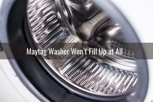 Maytag Washer Won’t Fill Up at All