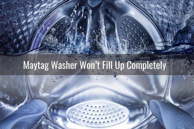 Maytag Washer Won’t Fill Up Completely