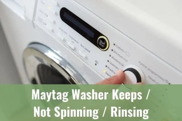 Maytag Washer Keeps/Not Spinning/Rinsing