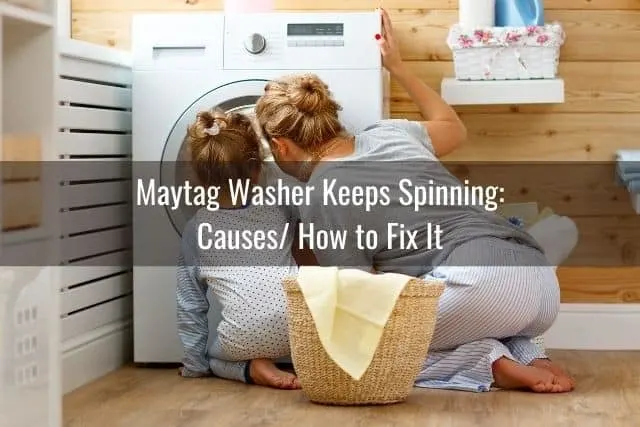 Maytag Washer Keeps Spinning: Causes/ How to Fix It