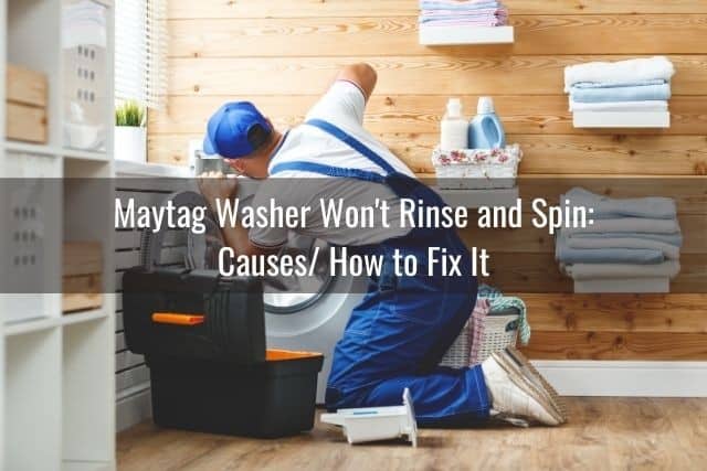 Maytag Washer Won't Rinse and Spin: Causes/ How to Fix It