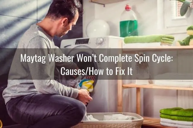 Maytag Washer Won’t Complete Spin Cycle: Causes/How to Fix It