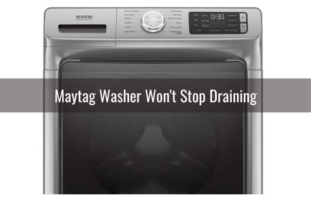 Maytag Washer Won't Stop Draining 
