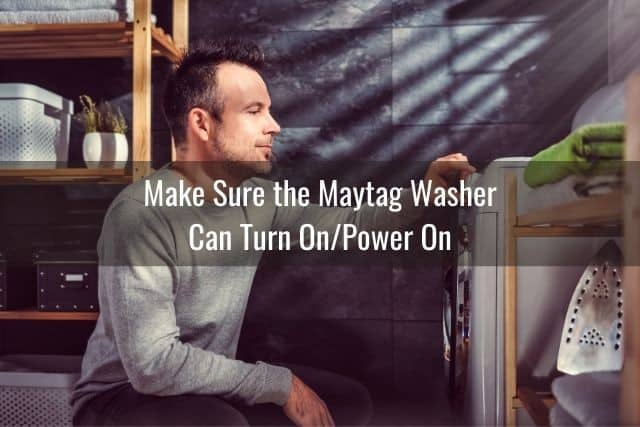 Make Sure the Maytag Washer Can Turn On/Power On