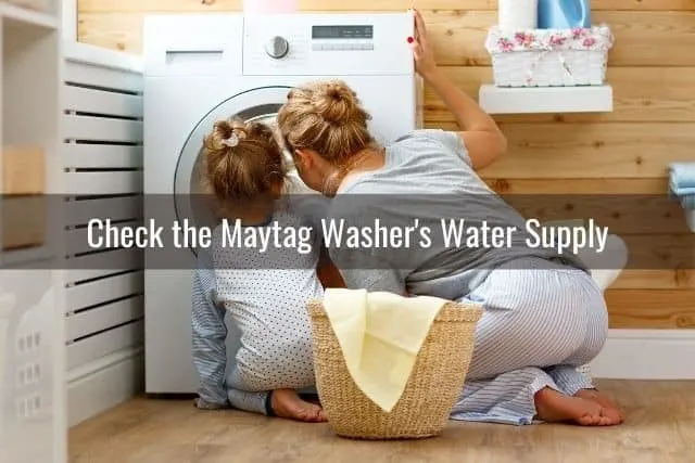 Check the Maytag Washer's Water Supply
