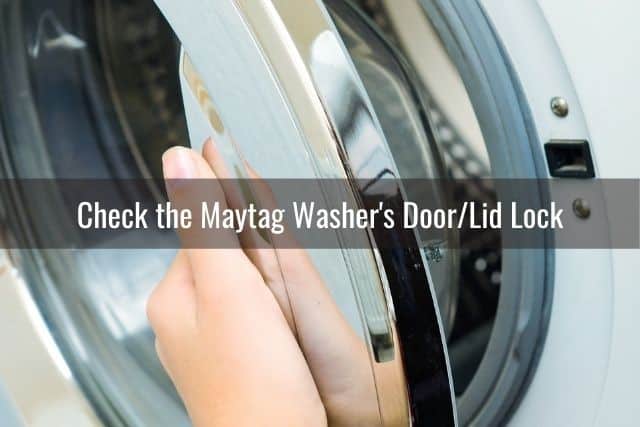 Check the Maytag Washer's Door/Lid Lock