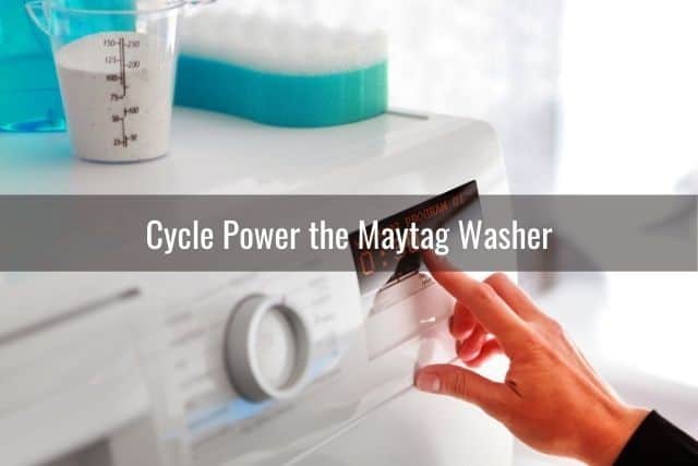 Cycle Power the Maytag Washer