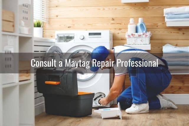 Consult a Maytag Repair Professional