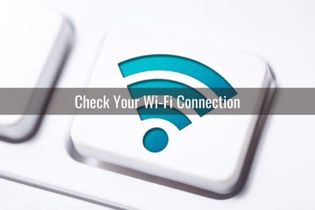 Check Your Wi-Fi Connection