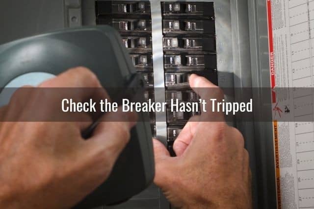 Check the Breaker Hasn’t Tripped
