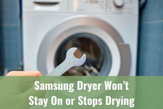 Samsung Dryer Won’t Stay On or Stops Drying