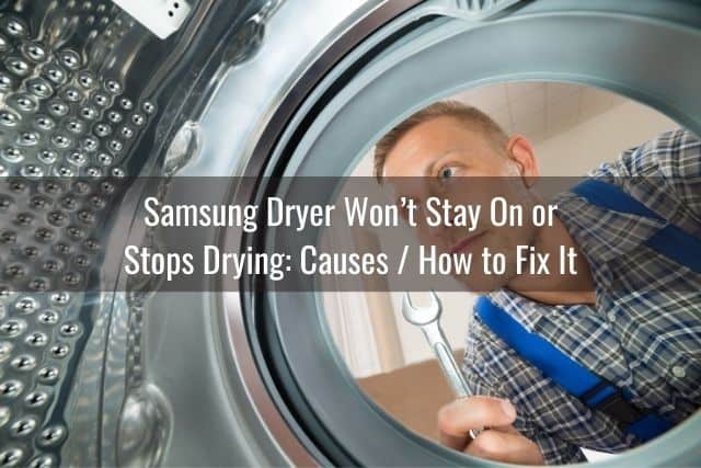 Samsung Dryer Won’t Stay On or Stops Drying: Causes / How to Fix It
