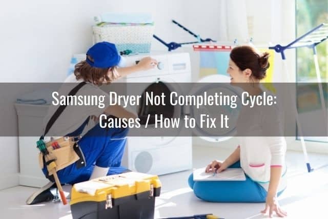 Samsung Dryer Not Completing Cycle: Causes / How to Fix It