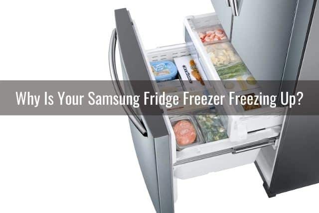 Why Is Your Samsung Fridge Freezer Freezing Up?