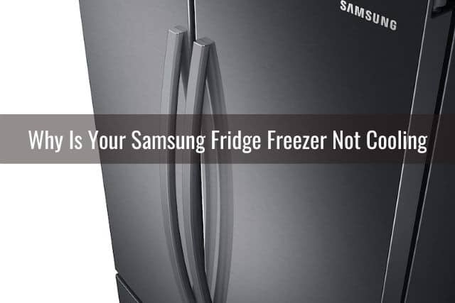 Why Is Your Samsung Fridge Freezer Not Cooling