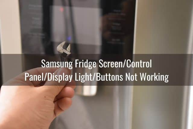 Samsung Fridge Screen/Control Panel/Display Light/Buttons Not Working: Causes / How to Fix / Need Repairman