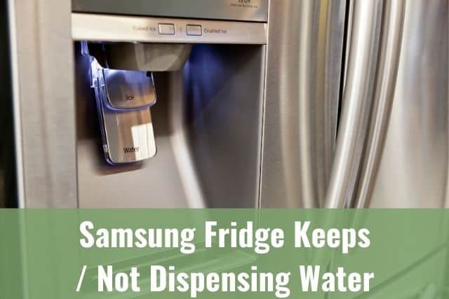 Samsung Fridge Keeps / Not Dispensing Water