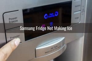 Samsung Fridge Keeps/Not Making/Dispensing Ice - Ready To DIY