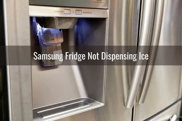 Samsung Fridge Not Dispensing Ice