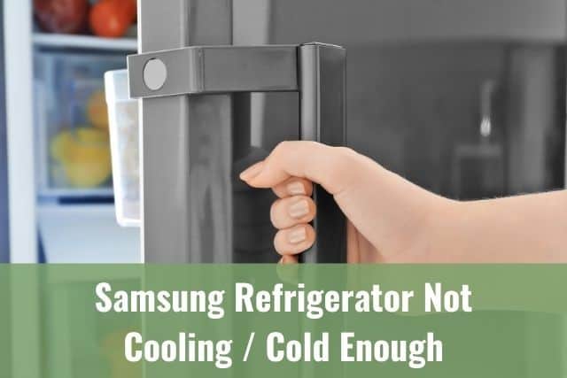 Samsung Refrigerator Not Cooling/Cold Enough