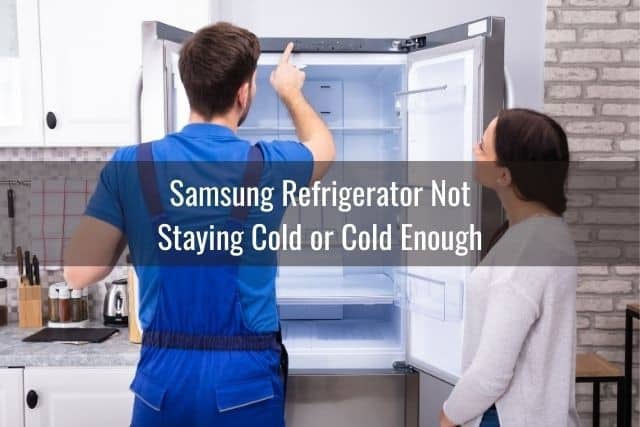 Samsung Refrigerator Not Staying Cold or Cold Enough