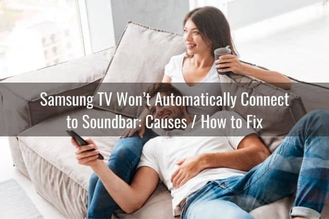 Samsung TV Won’t Automatically Connect to Soundbar: Causes / How to Fix