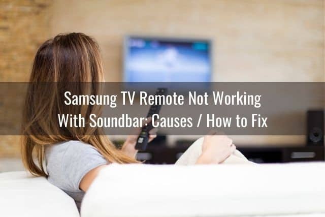 Samsung TV Remote Not Working With Soundbar: Causes / How to Fix